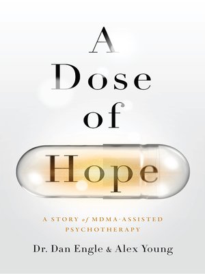 cover image of A Dose of Hope: a Story of MDMA-Assisted Psychotherapy